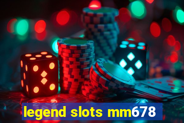 legend slots mm678